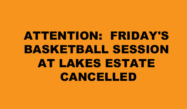 Friday at Lakes Estate Cancelled!